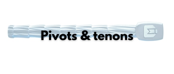 Pivots/Tenons